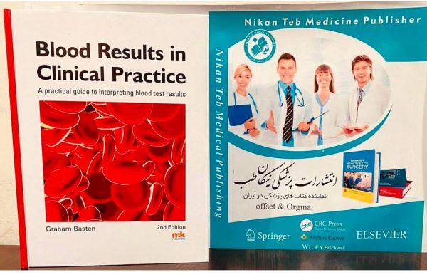 Blood Results in Clinical Practice_ A Practical Guide to Interpreting Blood Test Results 2E 2019